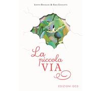 La piccola via. Secondo gli scritti di santa Teresa di Gesù Bambino