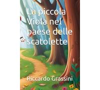 La piccola Viola nel paese delle scatolette (Racconti per bambini)