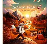 La Piccola Volpe: Il Diario delle Vacanze