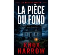 La Pièce du Fond: Un thriller psychologique (Les Maisons Harrow)