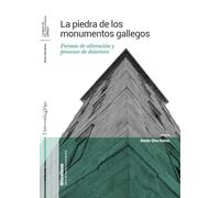 La piedra de los monumentos gallegos: Formas de alteración y procesos de deterioro (Miscelánea)
