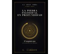 La piedra filosofal en profundidad: El magnum opus y la tradición de los emblemas (The Great Work (Edición en español))