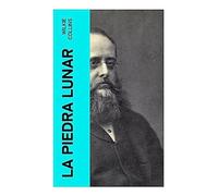 La piedra lunar: Clásicos de la literatura: Misterio detectivesco victoriano entre diamantes sagrados, secretos familiares y sospechas en una mansión inglesa