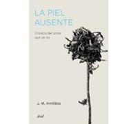 la piel ausente. cronica del amor que se va