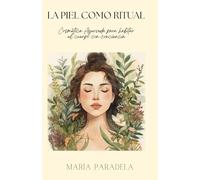 La piel como ritual: Cosmética ayurvédica y cuidado consciente para habitar el cuerpo femenino