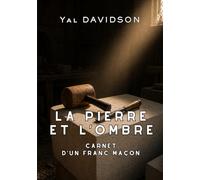 La Pierre et l'Ombre - Carnet d'un franc-maçon