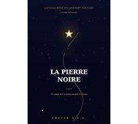 La Pierre Noire: L'Étoile dans les Sombres Sentiers, Livre I : Un grand roman africain et initiatique : racines, voyage et quête de soi, de Dakar au monde