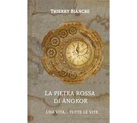 La Pietra rossa di Angkor: Una vita... tutte le vite