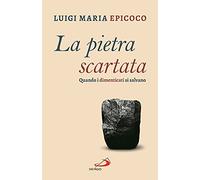 La pietra scartata. Quando i dimenticati si salvano (Dimensioni dello spirito)