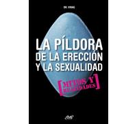 La píldora de la erección y la sexualidad: Información médica, efectos y mitos sobre la disfunción eréctil