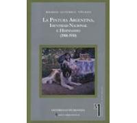 La Pintura Argentina: Identidad Nacional E Hispanismo (1900-1930)