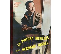 La pintura y mensaje del Hermano Rafael (Pensamiento e imagen)