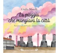 La pioggia che mangiava la città. Racconti di ambiente, natura e rispetto