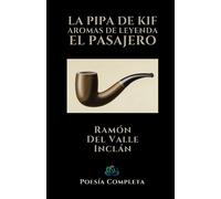 LA PIPA DE KIF AROMAS DE LEYENDA EL PASAJERO: Poesía completa