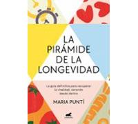 La pirámide de la longevidad: La guía definitiva para recuperar la vitalidad, sanando desde dentro (Vergara)