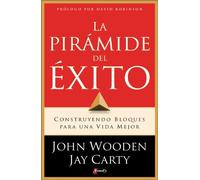 La piramide del exito/ Coach Wooden's Pyramid of Success: Construyendo bloques para una vida mejor/ Building Blocks for a Better Life