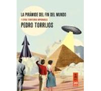 La pirámide del fin del mundo: y otros territorios improbables (Kailas No Ficción)