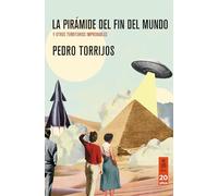 La pirámide del fin del mundo: y otros territorios improbables (Kailas No Ficción)