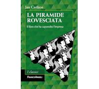 La piramide rovesciata. Il libro che ha capovolto l'impresa (Azienda moderna)