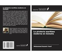 La piratería marítima moderna en Somalia