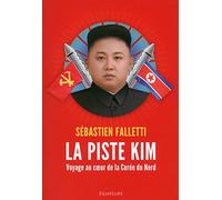 La piste Kim: Voyage au coeur de la Corée du nord