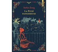La Pitié dangereuse: ou L'Impatience du coeur (Points Classiques)