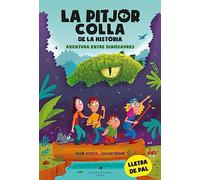 La pitjor colla de la història. Aventura entre dinosaures. Per aprendre a llegir. Lletra de pal. 1.º títol del a colecció d'aventures en tapa tova. +6 anys (Ja llegim)