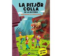 La pitjor colla de la història. Descobrint el poble Maia. Per aprendre a llegir. Lletra de pal. 5è títol de la col·lecció d'aventures. Tapa tova. +6 anys (Ja llegim): 5
