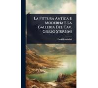 La Pittura Antica E Moderna E La Galleria Del Cav. Giulio Sterbini