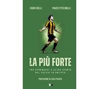 La più forte. The Strongest e altre storie del calcio in Bolivia (Mané)