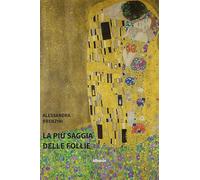 La più saggia delle follie (Nuove voci. Strade)