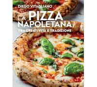 La pizza napoletana. Tra creatività e tradizione (Extra)