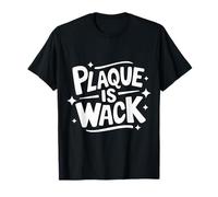 La placa del dentista es una locura Camiseta