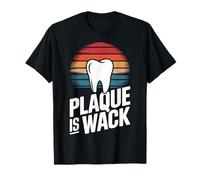 La placa del dentista es una locura Camiseta