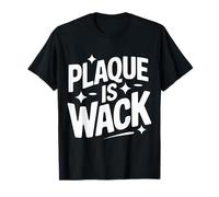 La placa del dentista es una locura Camiseta