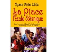La Place de l'Ecole coranique dans le champ éducatif et la formation humaine et sociale au Tchad.