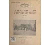 La Place Jean-jaurès À Travers Les Siècles (ebook)