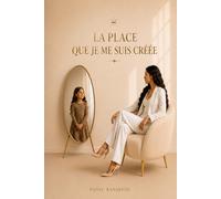 LA PLACE QUE JE ME SUIS CRÉÉE