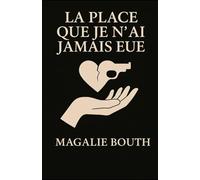 La place que je n'ai jamais eue