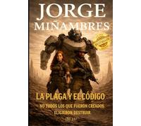 LA PLAGA Y EL CODIGO: No todos los que fueron creados eligieron destruir (CRÓNICAS APOCALÍPTICAS)