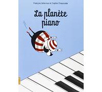 La Planète Piano : Histoire Du Roi Des Instruments