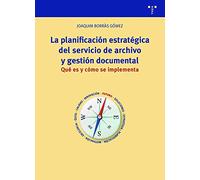 La planificación estratégica del servicio de archivo y gestión documental. Qué es y cómo se implementa (Archivos Siglo XXI)