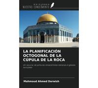 LA PLANIFICACIÓN OCTOGONAL DE LA CÚPULA DE LA ROCA: Un recurso de pinturas renacentistas italianas e iglesias europeas