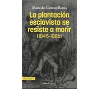 La plantación esclavista se resiste a morir (1845-1886): 5 (Esclavitudes)