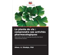 La plante de vie: comprendre ses activités pharmacologiques