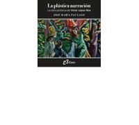 LA PLÁSTICA NARRACIÓN: LA OBRA PICTÓRICA DE VÍCTOR LÓPEZ-RÚA (VARIOS)