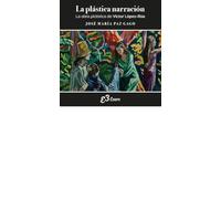 LA PLÁSTICA NARRACIÓN: LA OBRA PICTÓRICA DE VÍCTOR LÓPEZ-RÚA (VARIOS)