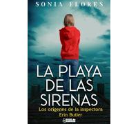 La playa de las sirenas: Los orígenes de la inspectora Erin Butler (Serie Inspectora Erin Butler. Thriller policíaco. Crimen y Suspense. Nº1): 1