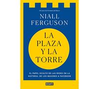 La plaza y la torre: Redes y poder: de los masones a Facebook (Historia)