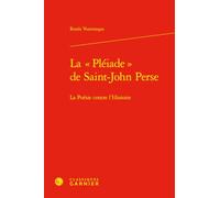 La "Pléiade" de Saint-John Perse: La Poésie contre l'Histoire